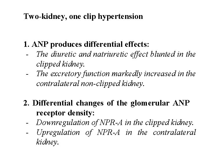 Two-kidney, one clip hypertension 1. ANP produces differential effects: - The diuretic and natriuretic