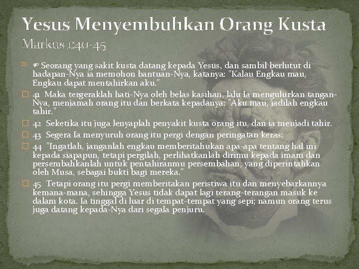 Yesus Menyembuhkan Orang Kusta Markus 1: 40 -45 � � � Seorang yang sakit