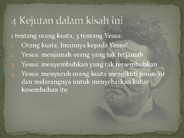 4 Kejutan dalam kisah ini 1 tentang orang kusta, 3 tentang Yesus: 1. Orang