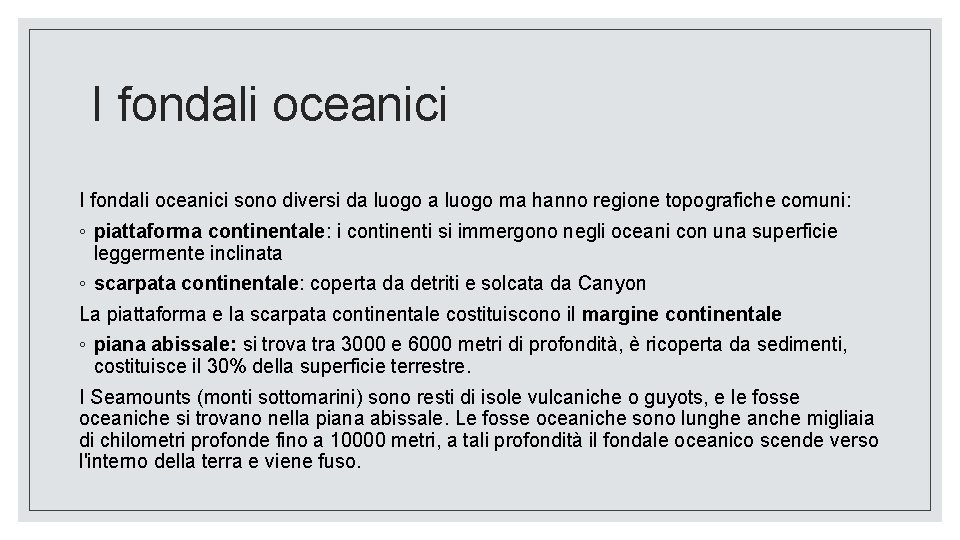 I fondali oceanici sono diversi da luogo ma hanno regione topografiche comuni: ◦ piattaforma