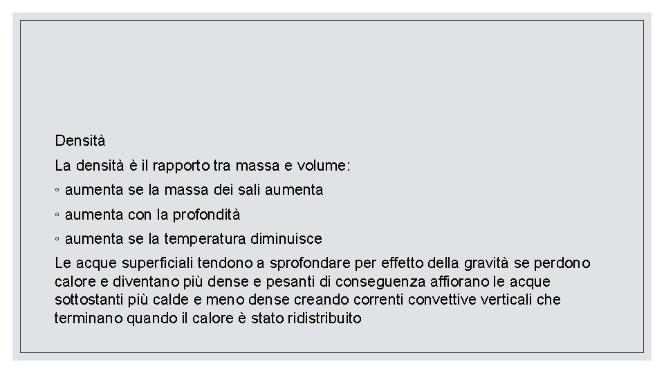 Densità La densità è il rapporto tra massa e volume: ◦ aumenta se la