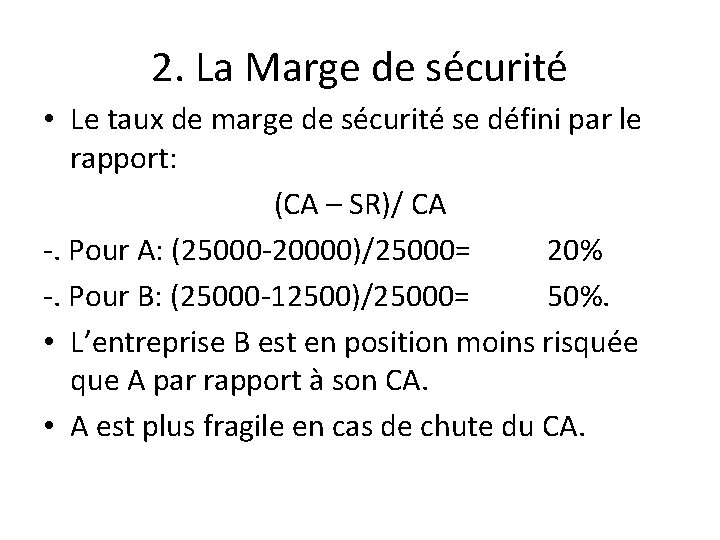 2. La Marge de sécurité • Le taux de marge de sécurité se défini