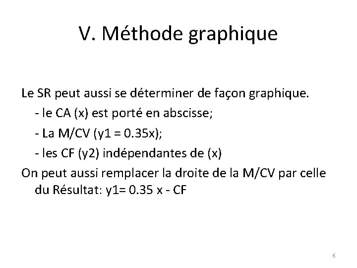 V. Méthode graphique Le SR peut aussi se déterminer de façon graphique. - le