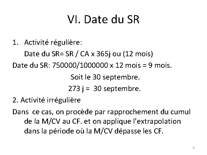 VI. Date du SR 1. Activité régulière: Date du SR= SR / CA x