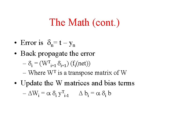The Math (cont. ) • Error is dn= t – yn • Back propagate