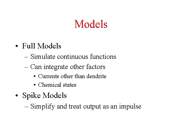 Models • Full Models – Simulate continuous functions – Can integrate other factors •