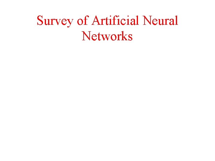 Survey of Artificial Neural Networks 
