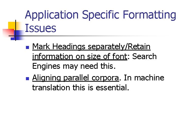 Application Specific Formatting Issues n n Mark Headings separately/Retain information on size of font: