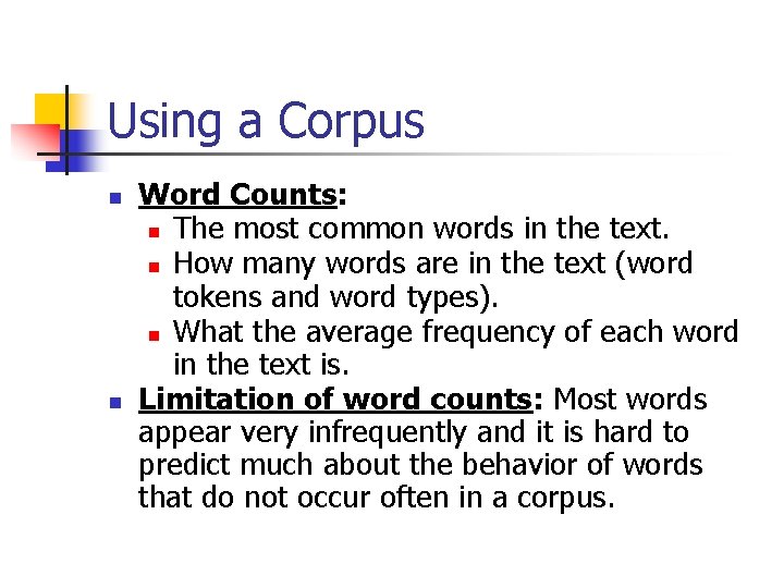 Using a Corpus n n Word Counts: n The most common words in the