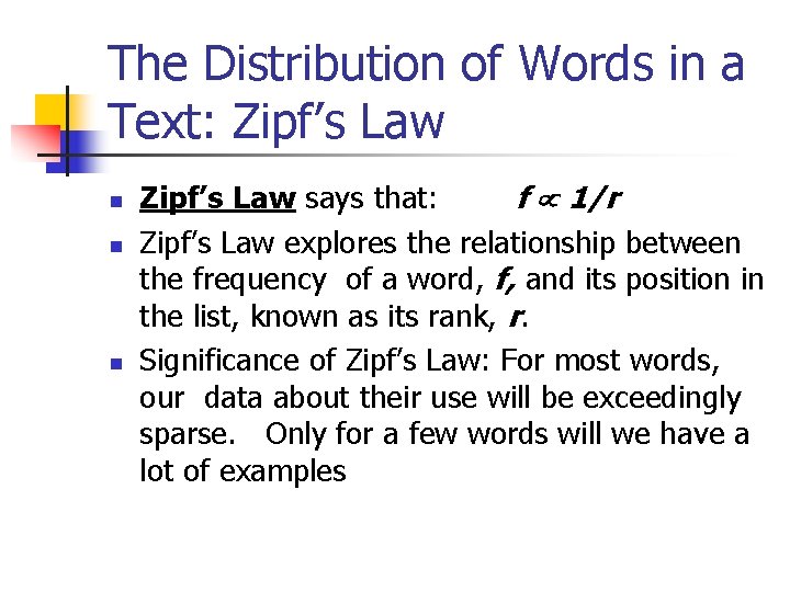 The Distribution of Words in a Text: Zipf’s Law n n n Zipf’s Law