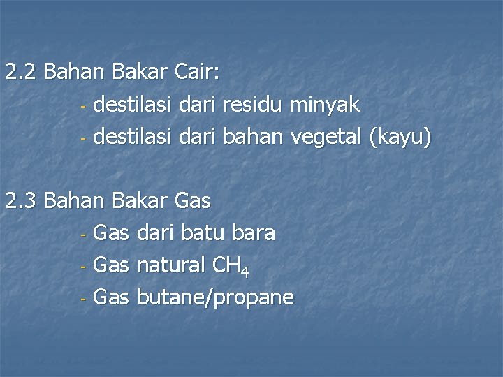 2. 2 Bahan Bakar Cair: - destilasi dari residu minyak - destilasi dari bahan