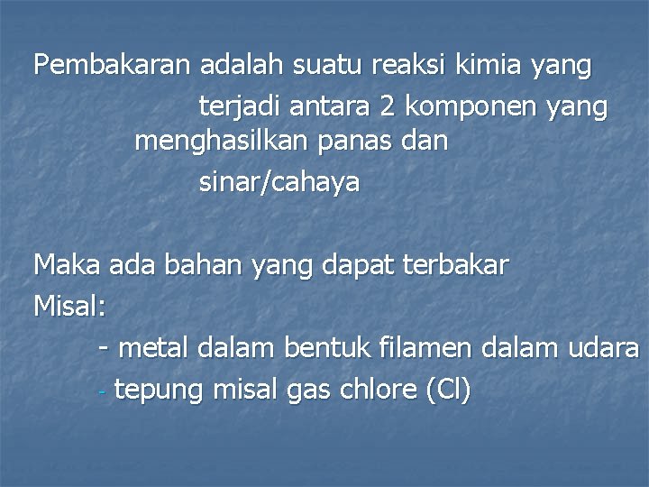 Pembakaran adalah suatu reaksi kimia yang terjadi antara 2 komponen yang menghasilkan panas dan