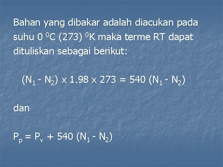 Bahan yang dibakar adalah diacukan pada suhu 0 0 C (273) 0 K maka