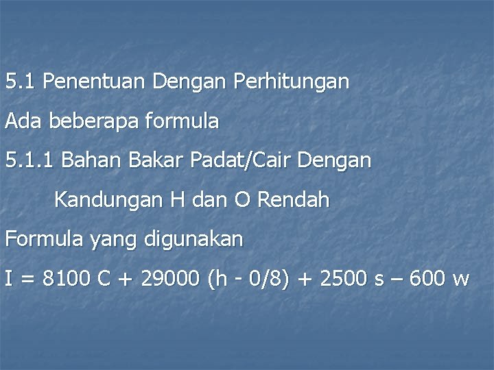 5. 1 Penentuan Dengan Perhitungan Ada beberapa formula 5. 1. 1 Bahan Bakar Padat/Cair