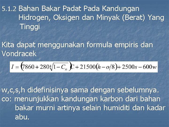 5. 1. 2 Bahan Bakar Padat Pada Kandungan Hidrogen, Oksigen dan Minyak (Berat) Yang