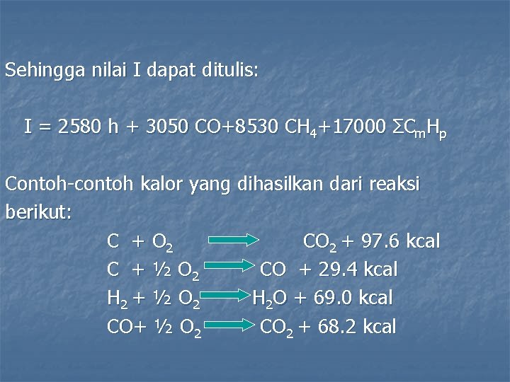 Sehingga nilai I dapat ditulis: I = 2580 h + 3050 CO+8530 CH 4+17000