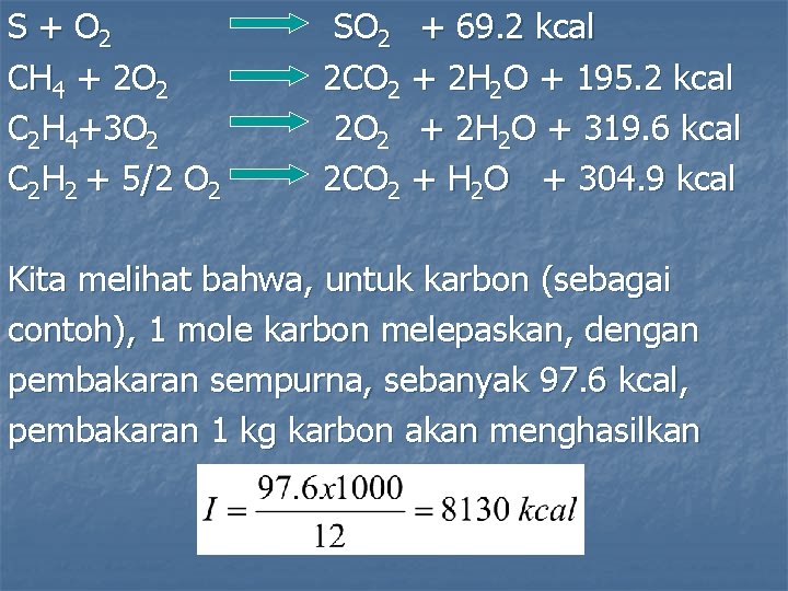 S + O 2 CH 4 + 2 O 2 C 2 H 4+3