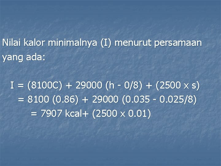 Nilai kalor minimalnya (I) menurut persamaan yang ada: I = (8100 C) + 29000