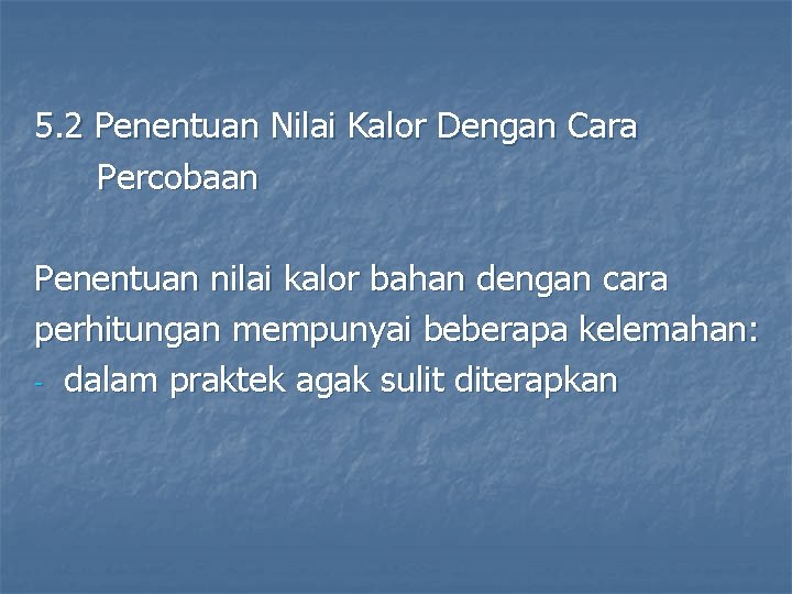 5. 2 Penentuan Nilai Kalor Dengan Cara Percobaan Penentuan nilai kalor bahan dengan cara