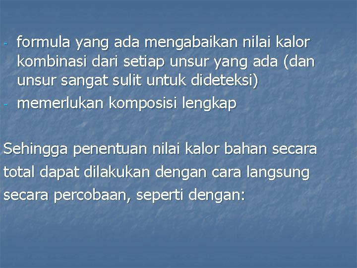 - - formula yang ada mengabaikan nilai kalor kombinasi dari setiap unsur yang ada