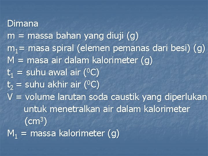 Dimana m = massa bahan yang diuji (g) m 1= masa spiral (elemen pemanas