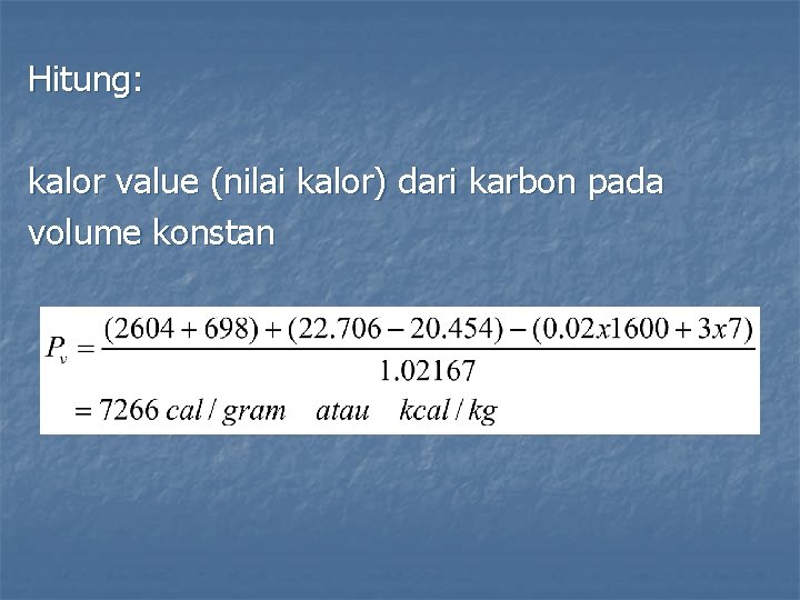 Hitung: kalor value (nilai kalor) dari karbon pada volume konstan 