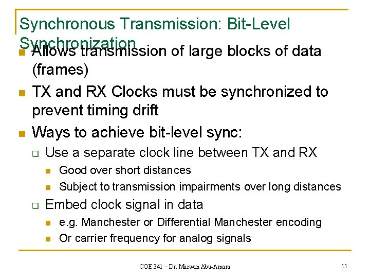 Synchronous Transmission: Bit-Level Synchronization n Allows transmission of large blocks of data n n