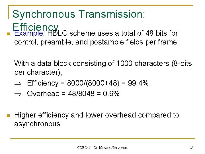 Synchronous Transmission: Efficiency n Example: HDLC scheme uses a total of 48 bits for