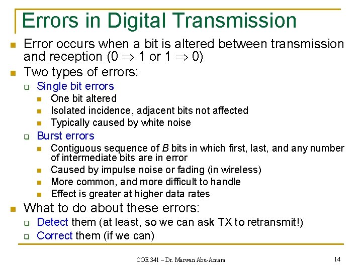 Errors in Digital Transmission n n Error occurs when a bit is altered between