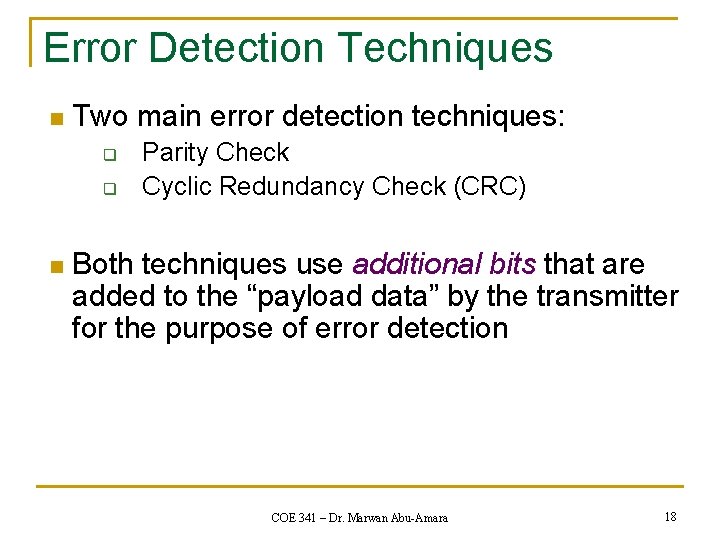 Error Detection Techniques n Two main error detection techniques: q q n Parity Check