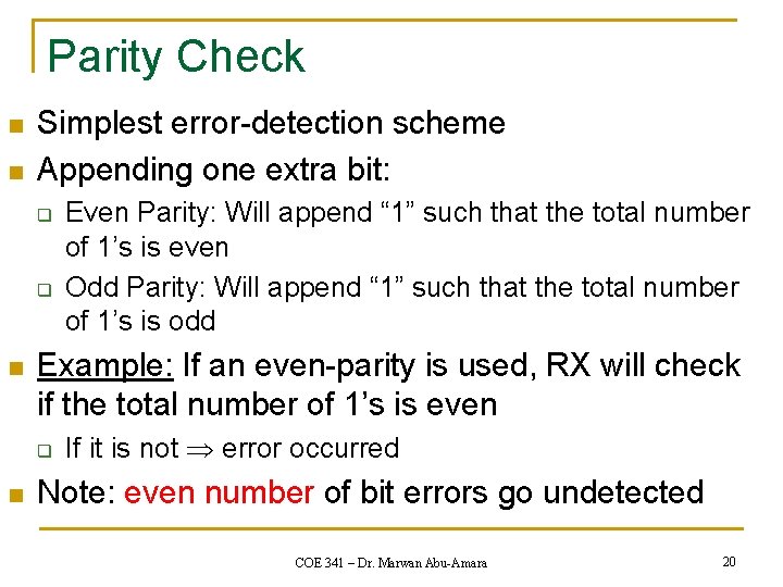 Parity Check n n Simplest error-detection scheme Appending one extra bit: q q n