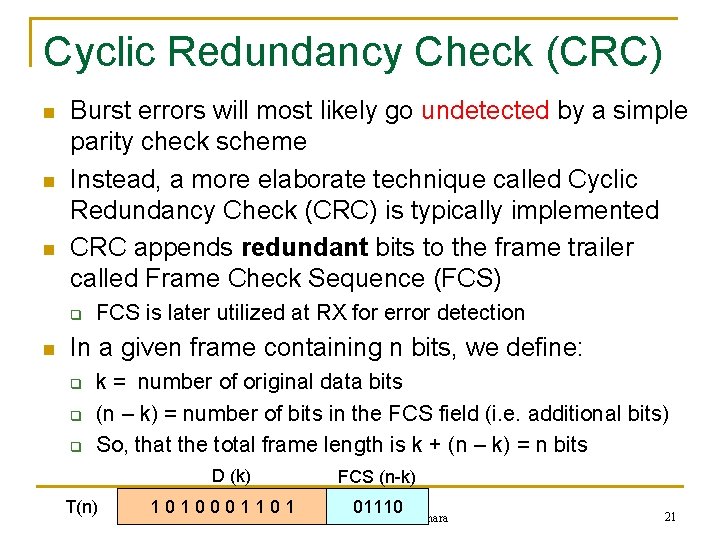 Cyclic Redundancy Check (CRC) n n n Burst errors will most likely go undetected