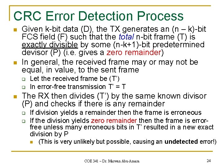 CRC Error Detection Process n n Given k-bit data (D), the TX generates an