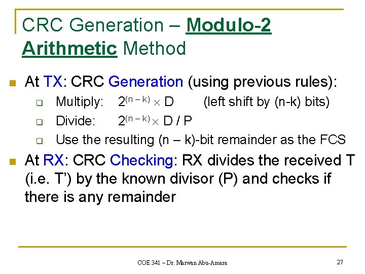 CRC Generation – Modulo-2 Arithmetic Method n At TX: CRC Generation (using previous rules):
