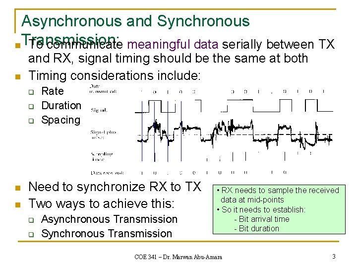 Asynchronous and Synchronous n. Transmission: To communicate meaningful data serially between TX n and