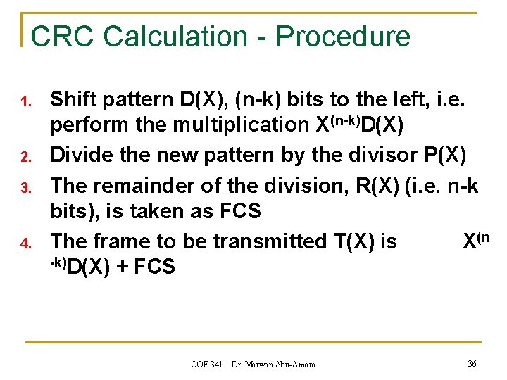 CRC Calculation - Procedure 1. 2. 3. 4. Shift pattern D(X), (n-k) bits to