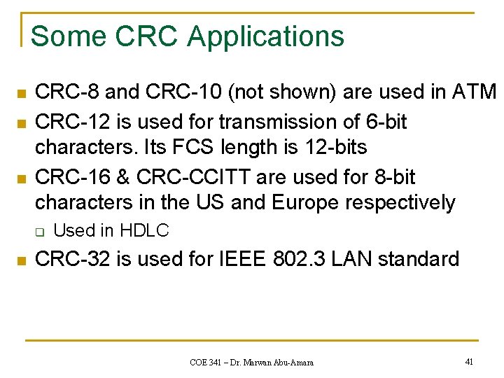 Some CRC Applications n n n CRC-8 and CRC-10 (not shown) are used in