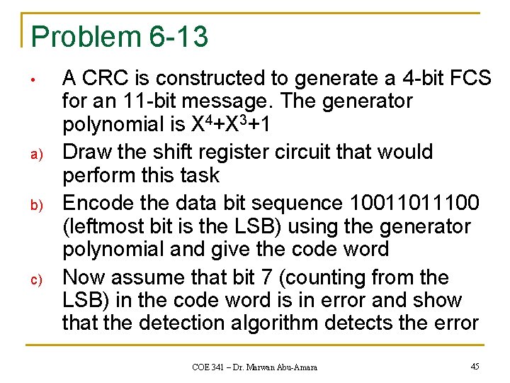 Problem 6 -13 • a) b) c) A CRC is constructed to generate a