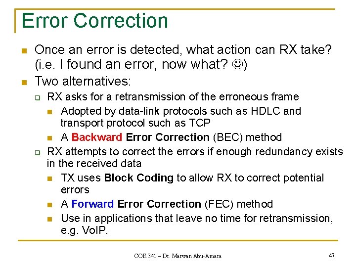Error Correction n n Once an error is detected, what action can RX take?