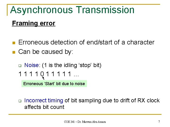 Asynchronous Transmission Framing error n n Erroneous detection of end/start of a character Can