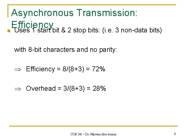 Asynchronous Transmission: Efficiency n Uses 1 start bit & 2 stop bits: (i. e.