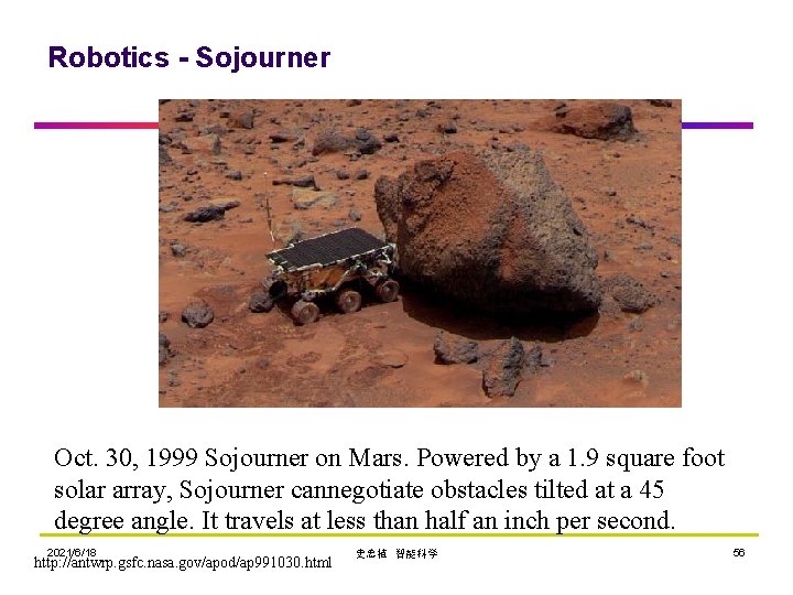 Robotics - Sojourner Oct. 30, 1999 Sojourner on Mars. Powered by a 1. 9