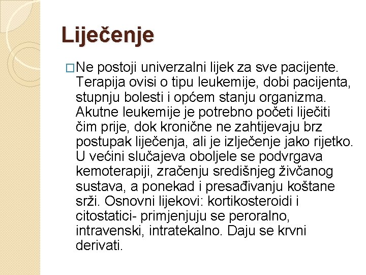 Liječenje �Ne postoji univerzalni lijek za sve pacijente. Terapija ovisi o tipu leukemije, dobi