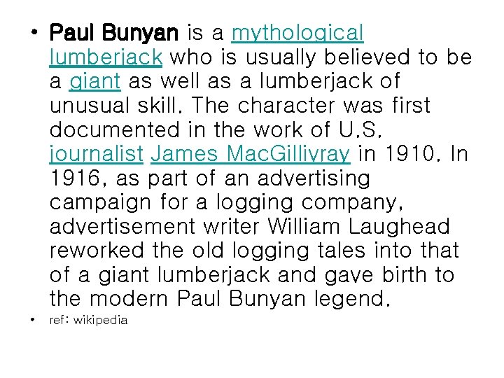  • Paul Bunyan is a mythological lumberjack who is usually believed to be