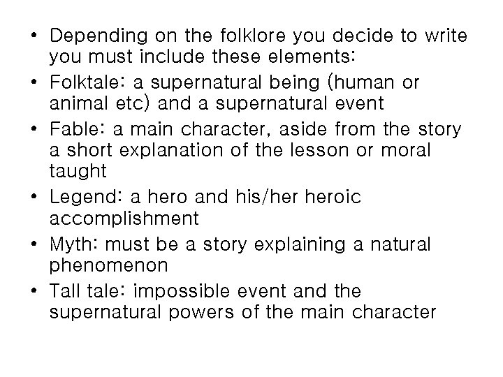  • Depending on the folklore you decide to write you must include these