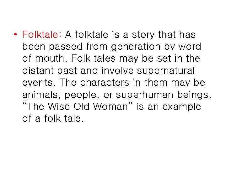  • Folktale: A folktale is a story that has been passed from generation