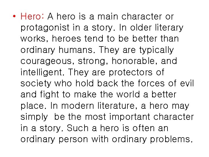  • Hero: A hero is a main character or protagonist in a story.