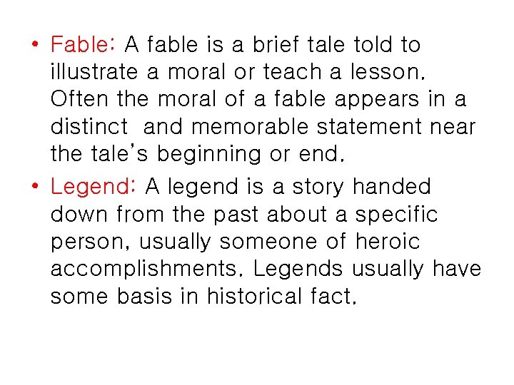  • Fable: A fable is a brief tale told to illustrate a moral