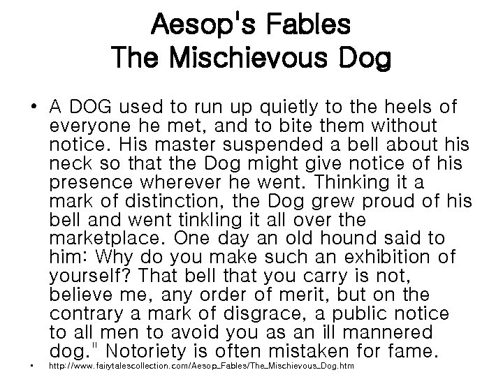 Aesop's Fables The Mischievous Dog • A DOG used to run up quietly to