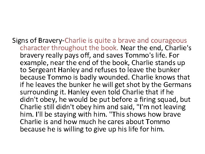 Signs of Bravery-Charlie is quite a brave and courageous character throughout the book. Near